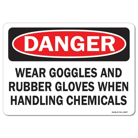 OSHA Danger Decal, Wear Goggles And Rubber Gloves When Handling Chemicals, 7in X 5in Decal